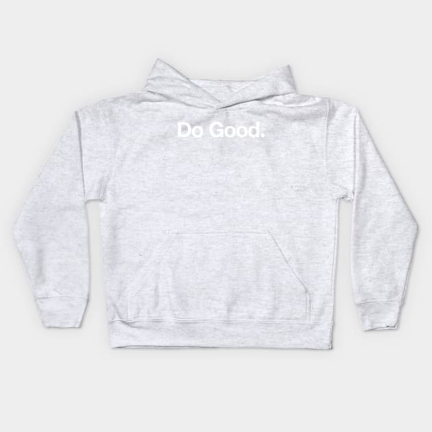 Do Good Kids Hoodie by TheAllGoodCompany